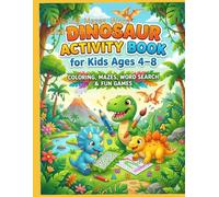 Dinosaur Activity Book for Kids Ages 4-8: Coloring, Mazes, Word Search & Fun Games