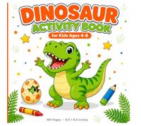 Dinosaur Activity Book for Kids Ages 4-8: Fun Dinosaur Coloring Pages, Mazes, Word Searches, Dot-to-Dot and Spot the Difference - 100 Pages of Prehistoric Adventures for Boys and Girls