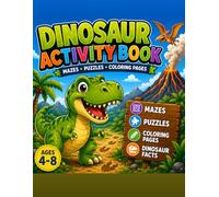 Dinosaur Activity Book for Kids Ages 4-8: Fun Mazes, Matching Games, Coloring Pages, Puzzles, and Dinosaur Facts
