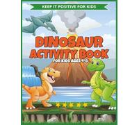 Dinosaur Activity Book for Kids Ages 4 - 8: Puzzles, Mazes, Games & Learning Fun with Friendly Dinosaurs