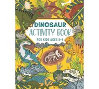 Dinosaur Activity Book For Kids Ages 5-9: Over 40 Fun & Engaging Dinosaur Activities Including Mazes, Word Searches, Coloring, Connect The Dots and Much More.