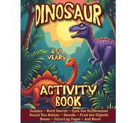 Dinosaur Activity Book For Kids Ages 6 - 9 With Sudoku - Word Search - Would You Rather - Mazes - Spot The Differences - Coloring Pages - & More!