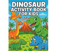 Dinosaur Activity Book for Kids: Packed with Puzzles, Coloring, and Brain Games Featuring Dinosaurs | Perfect Gift for Kids Who Love Dinos and Fun Learning Activities