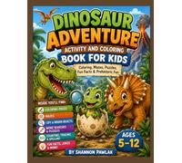 Dinosaur Adventure Activity and Coloring Book for Kids: Coloring, Mazes, Puzzles, Fun Facts & Prehistoric Fun