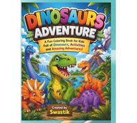 Dinosaur Adventure Book: A Fun Time Travel Coloring & Activity Book for Kids age 4-10.