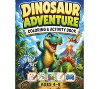 Dinosaur Adventure Coloring & Activity Book for Kids Ages 4-8: Fun Dinosaur Coloring Mazes Tracing Puzzles & Games for Boys and Girls