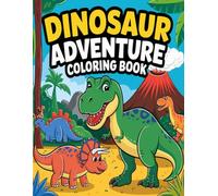 Dinosaur Adventure Coloring Book: A Fun and Exciting Dinosaur Coloring Book for Kids