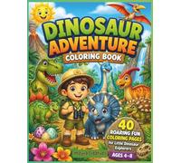Dinosaur Adventure Coloring Book for Kids: 40 Fun & Easy Dinosaur Coloring Pages | Volcanoes, Fossils, Prehistoric Adventures & Friendly Dino Friends | Ages 4-8