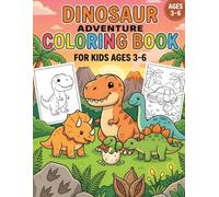 Dinosaur Adventure Coloring Book for Kids Ages 3-6: Fun and Easy Dinosaur Coloring Pages with T-Rex, Triceratops, Stegosaurus, Raptors, Baby Dinosaurs & Prehistoric Scenes