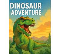 DINOSAUR ADVENTURE: COLORING BOOK FOR KIDS AGES 3-7: single-sided dinosaur coloring pages