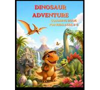 Dinosaur Adventure Coloring Book for Kids Ages 4-8: 80 Fun & Easy Coloring Pages Featuring Cute Dinosaurs, Volcanoes, Fossils, Jungle Adventures, Baby Dinosaurs & Prehistoric Friends