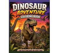 DINOSAUR ADVENTURE COLORING BOOK: Fun Facts Included on Every Page
