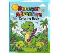 Dinosaur Adventure Coloring Book: Fun for Young Explorers