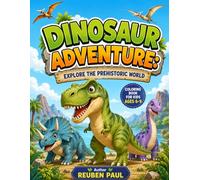 "Dinosaur Adventure: Explore the Prehistoric World"