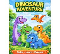 Dinosaur Adventure: Fun Dinosaur Coloring Book for Kids Ages 3-6 | Cute and Easy Dinosaur Coloring Pages
