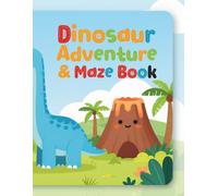 Dinosaur Adventure & Maze Book: A Fun Activity and Coloring Book for Kids