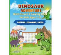 Dinosaur Adventure Word Search and Coloring Book for Kids Ages 7-10: 30 Fun Word Search Puzzles with 30 Exciting Dinosaur Coloring Pages | Medium Level Activity Book for Boys and Girls