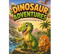 Dinosaur Adventures: 50 Cute Prehistoric Coloring Pages for Kids