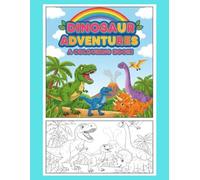 Dinosaur Adventures: A Colouring Book: Imaginative & Friendly to Support Creativity, Confidence, and Motor Skill Development