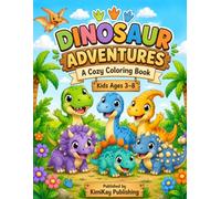 Dinosaur Adventures: A Cozy Coloring Book for Kids Ages 3-8