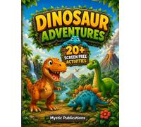 Dinosaur Adventures Activity Book for Kids Ages 4-8: 20+ Screen-Free Activities Including Mazes, Coloring, Counting, Matching, Drawing, Dot-to-Dot, Letter Games, and More