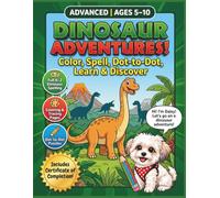 Dinosaur Adventures! Activity Book for Kids Ages 5-10: Color, Spell, Dot-to-Dot & Tracing with Daisy the Learning Pup | Fun Alphabet & Prehistoric Discovery for Boys and Girls