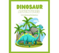 Dinosaur Adventures: Color and enjoy the adventure