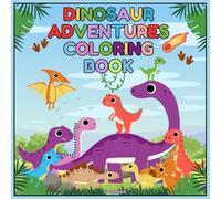 Dinosaur Adventures Coloring Book: Education coloring pages with Dinosaurs for childrens