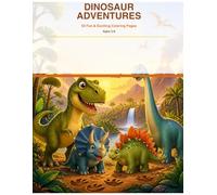 Dinosaur Adventures Coloring Book: Exciting Dinosaur Coloring Pages Featuring T-Rex, Triceratops, Raptors, Stegosaurus, Brontosaurus, and More!