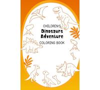 Dinosaur Adventures Coloring Book for Children: Fun and Easy Dinosaur Coloring Pages for Boys and Girls | T-Rex, Triceratops, Stegosaurus and More