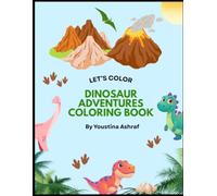 Dinosaur Adventures Coloring Book: Fun and Easy Coloring Pages for Little Dino Lovers