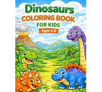 Dinosaur Adventures: Cute Dino Coloring Book for Kids Ages 4-8: 25 Fun and Easy Dinosaur Coloring Pages for Kids Ages 4-8
