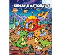 Dinosaur Adventures: Space Mission: Roar Into Space: Dino Coloring Book