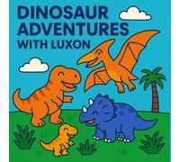 Dinosaur Adventures with Luxon!: Special Edition for Luxon the Birthday boy!