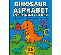 Dinosaur Alphabet Coloring Book for Kids: A Fun A-Z Dino Adventure for Early Learners: Includes 26 Cute Dinosaur Coloring Pages, Big Letters A-Z, and ... for Toddlers, Preschoolers, and Kindergarten