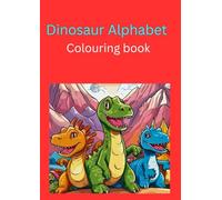 Dinosaur Alphabet: Colour and learn