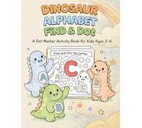 Dinosaur Alphabet Find & Dot: A Dot Marker Activity Book for Kids Ages 2-6