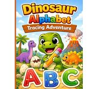 Dinosaur Alphabet Tracing Adventure: Learn Letters, Trace A-Z, Practice Writing, and Have Fun with Cute Dino Activities