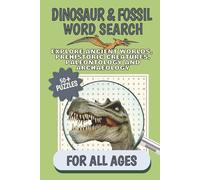 Dinosaur and Fossil Word Search: Explore Ancient Worlds, Prehistoric Creatures, Paleontology, and Archaeology