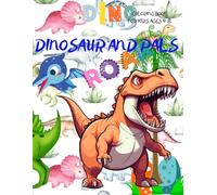 Dinosaur And Pals Coloring Book for Kids Ages 4-8: Fun and Friendly Dinosaurs and Prehistoric Adventures - Perfect Gift for Boys and Girls Who Love Dinosaurs