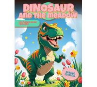 Dinosaur and the Meadow Coloring Book: 30SpringDinoAdventures, ColoringBook for Kids3-8 - DinoFacts, Fine-Motor & Creativity Boost, PerfectEaster/Birthday Gift