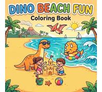 Dinosaur Beach Fun Coloring Book for Kids Ages 4-8: Summer Beach Adventures - Fun and Easy Designs: Coloring Book