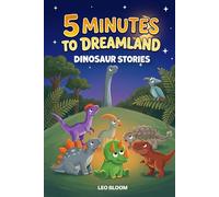 Dinosaur Bedtime Stories for Kids Ages 3-5, 13 Short 5-Minute Tales with Lovable Dino Characters: A Read-Aloud Storybook for Toddlers and Preschoolers