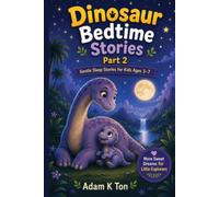 Dinosaur Bedtime Stories Part-2: 10 Short Dinosaur Bedtime Stories For Children Ages 3-7