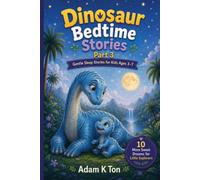 Dinosaur Bedtime Stories Part-3: 10 Short Dinosaur Bedtime Stories For Children Ages 3-7