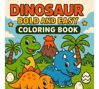 Dinosaur Bold and Easy Coloring Book for Kids Ages 3-8: Fun and Simple Dinosaur Designs for Boys and Girls: Big, Cute, and Simple Dinosaur Coloring ... Preschoolers, and Kids Who Love Dinosaurs