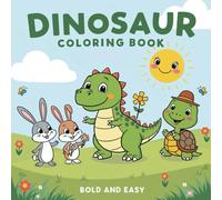 Dinosaur Bold and Easy Coloring Book: for Kids Featuring Cute Dinosaur Character In Cozy Moments with his Friends