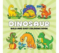 Dinosaur Bold and Easy Coloring Book: Jurassic Relaxation for Adults, 50 Simple Designs for Stress Relief, Creative Calm & Mindfulness
