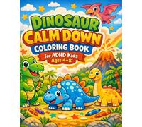 Dinosaur Calm Down Coloring Book for ADHD Kids Ages 4-8: Simple and Easy-to-Color Pages That Help Improve Attention & Encourage Relaxation
