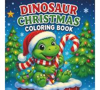 Dinosaur Christmas Coloring Book: A Fun and Festive Holiday Coloring Adventure for Kids Ages 4-8